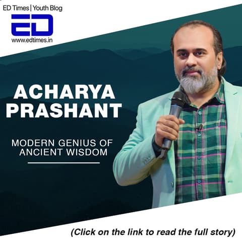 Acharya Prashant - Modern Genius of Ancient Wisdom