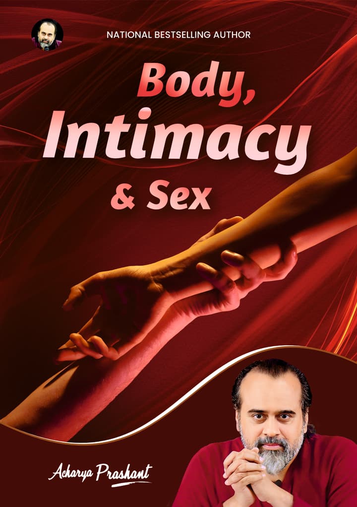 Body, Intimacy and Sex