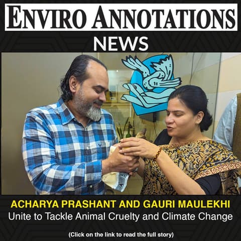 Acharya Prashant and Gauri Maulekhi Unite to Tackle Animal Cruelty and Climate Change