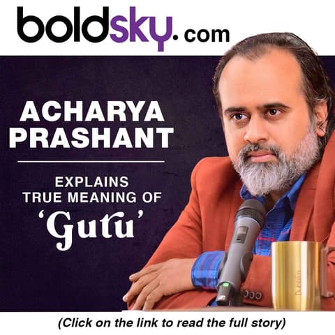 With Guru Purnima Approaching, Spiritual Leader Acharya Prashant Explains True Meaning Of Guru